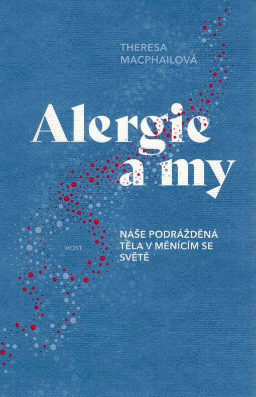 Alergie a my : naše podrážděná těla v měnícím se světě