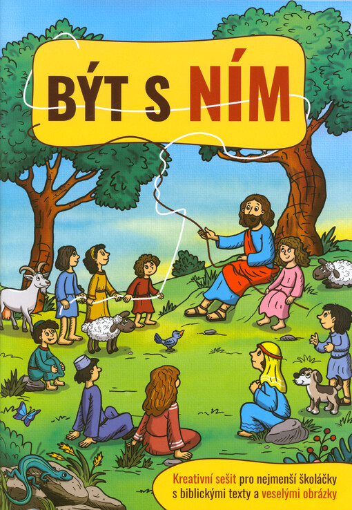 Být s ním : kreativní sešit pro nejmenší školáčky s biblickými texty a veselými obrázky