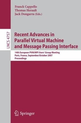 Recent Advances in Parallel Virtual Machine and Message Passing Interface: 14th European PVM/MPI User's Group Meeting, Paris France, September 30 - ... / Programming and Software Engineering)