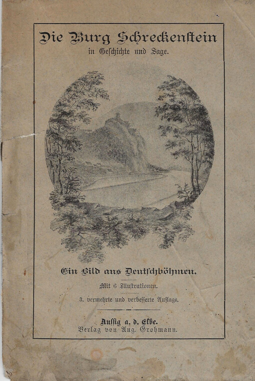 Die Burg Schreckenstein in Geschichte und Sage : ein Bild aus Deutschböhmen