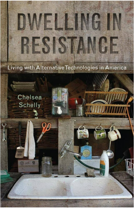 Dwelling in resistance : living with alternative technologies in America