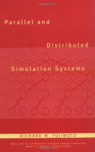 Parallel and Distributed Simulation Systems (Wiley Series on Parallel and Distributed Computing)