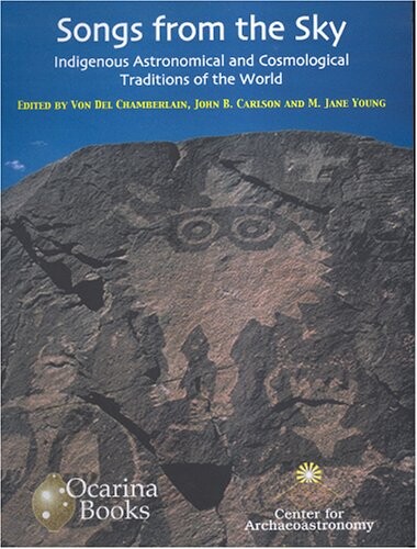 Songs from the Sky: Indigenous Astronomical and Cosmological Traditions of the World (Archaeoastronomy) (Archaeoastronomy 12-13)