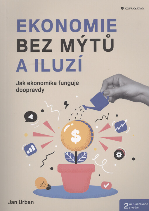 Ekonomie bez mýtů a iluzí : jak ekonomika funguje doopravdy