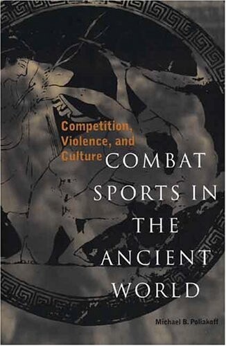 Combat Sports in the Ancient World: Competition, Violence, and Culture (Sports and History Series)