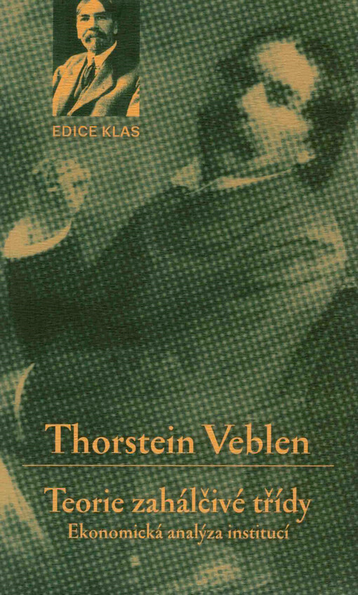Teorie zahálčivé třídy : ekonomická analýza institucí