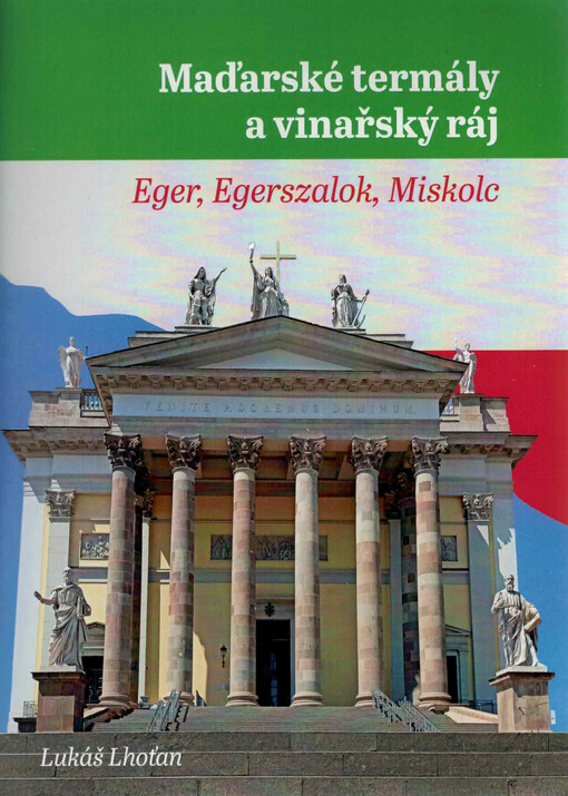 Maďarské termály a vinařský ráj : Eger, Egerszalok, Miskolc