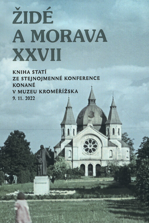 Židé a Morava XXVII : kniha statí ze stejnojmenné konference konané v Muzeu Kroměřížska dne 9. 11. 2022