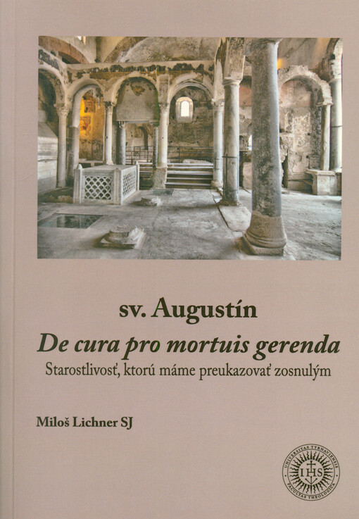 De cura pro mortuis gerenda = Starostlivosť, ktorú máme preukazovať zosnulým : monografia