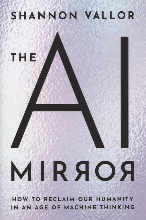 The AI mirror : how to reclaim our humanity in an age of machine thinking