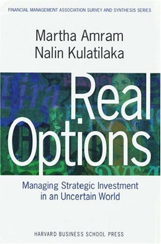 Real Options: Managing Strategic Investment in an Uncertain World (Financial Management Association Survey and Synthesis Series)