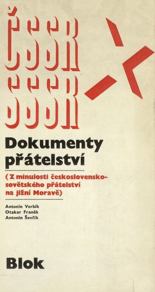 ČSSR-SSSR :Dokumenty přátelství : Z minulosti československo-sovětského přátelství na jižní Moravě
