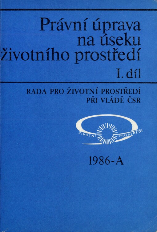 Právní úprava na úseku životního prostředí :(přehled vybraných právních předpisů)