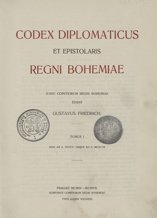 Codex diplomaticus et epistolaris Regni Bohemiae.Tomus I,Inde ab a. DCCCV usque ad a. MCXCVII