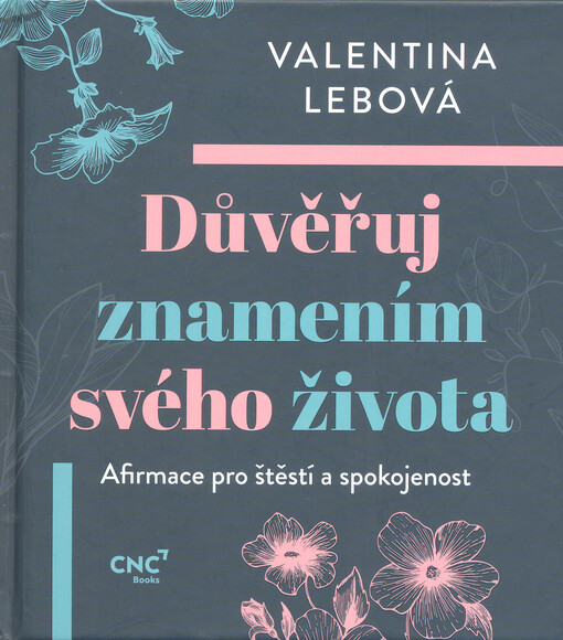 Důvěřuj znamením svého života : afirmace pro štěstí a spokojenost