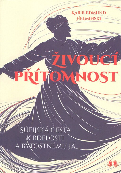 Živoucí přítomnost : súfijská cesta k bdělé pozornosti a pravému já