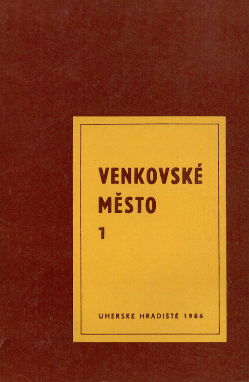 Venkovské město. Sv. 1., Sborník příspěvků z 9. strážnického sympozia 29.-31.10.1984