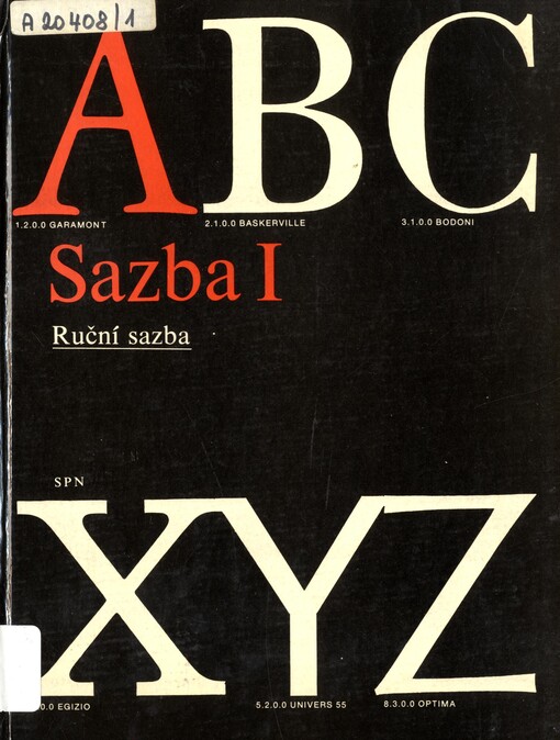 Sazba I :ruční sazba pro I. a II. ročník střední průmyslové školy grafické a střední odborné učiliště polygrafické