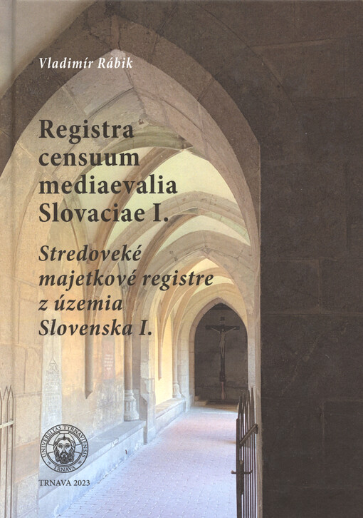 Registra censuum mediaevalia Slovaciae = Stredoveké majetkové registre z územia Slovenska