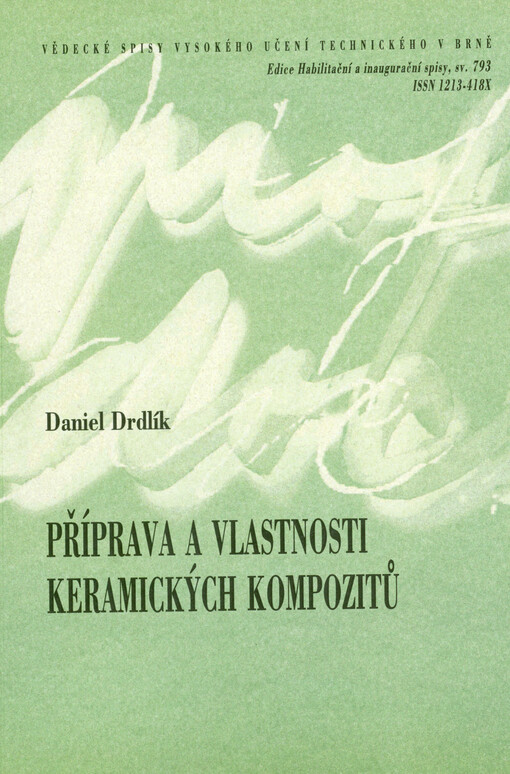 Příprava a vlastnosti keramických kompozitů = Preparation and properties of ceramic composites : zkrácená verze habilitační práce