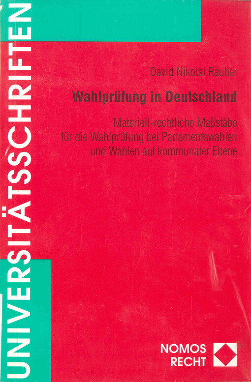 Wahlprüfung in Deutschland : Materiell-rechtliche Maßstäbe für die Wahlprüfung bei Parlamentswahlen und Wahlen auf kommunaler Ebene