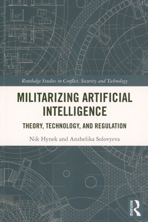 Militarizing artificial intelligence : theory, technology, and regulation