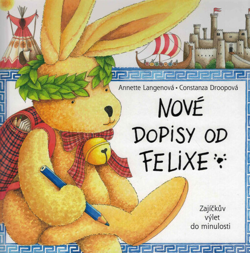 Nové dopisy od Felixe : zajíčkův výlet do minulosti