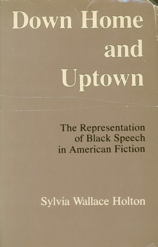 Down home and uptown : the representation of Black speech in American fiction