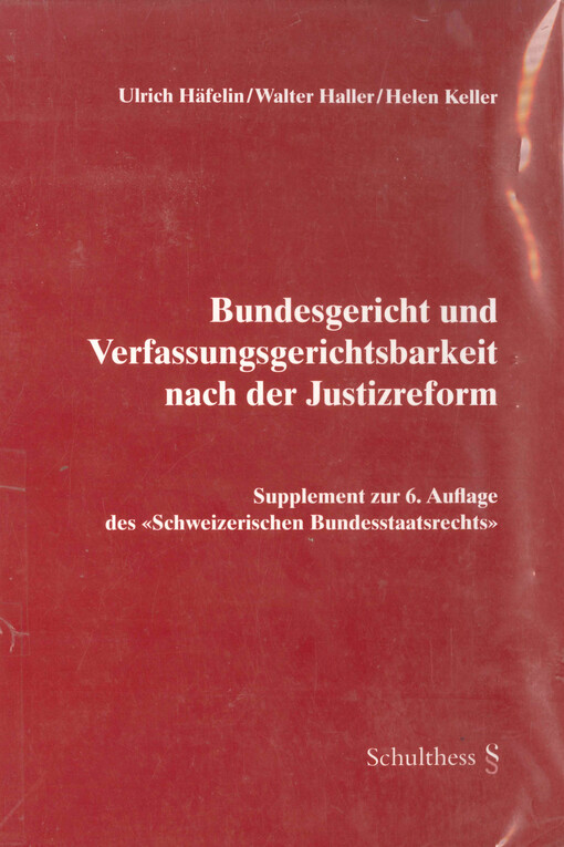 Bundesgericht und Verfassungsgerichtsbarkeit nach der Justizreform : Supplement zur 6. Auflage des 