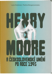 Henry Moore a československé umění po roce 1945  (odkaz v elektronickém katalogu)