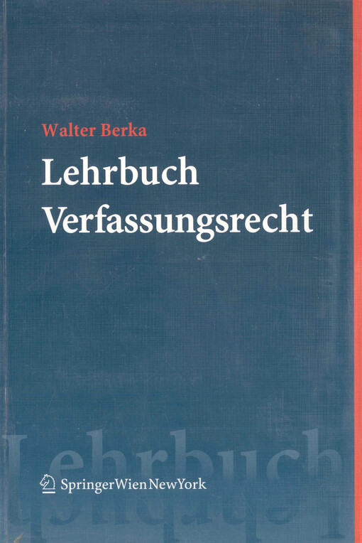 Lehrbuch Verfassungsrecht : Grundzüge des österreichischen Verfassungsrechts für das juristische Studium