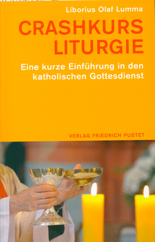 Crashkurs Liturgie : eine kurze Einführung in den katholischen Gottesdienst
