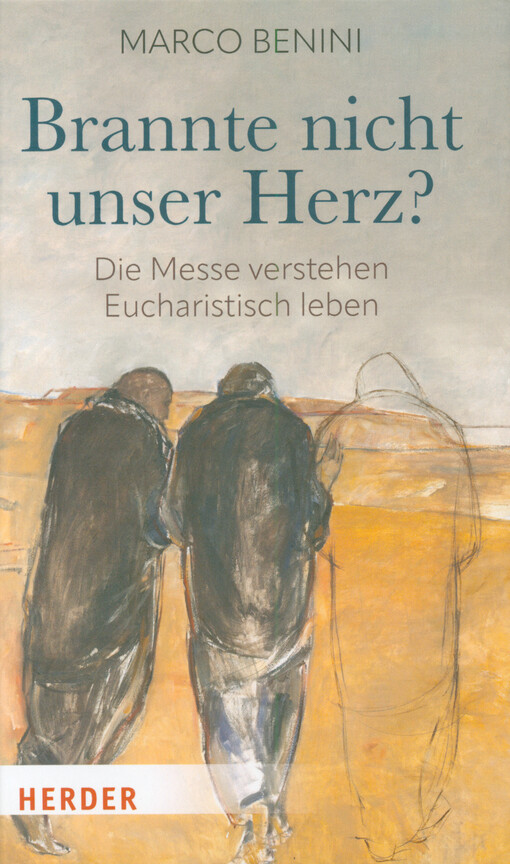 Brannte nicht unser Herz? : Die Messe verstehen - Eucharistisch leben