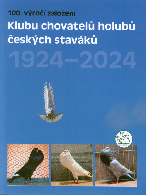 100 let Klubu chovatelů holubů českých staváků : 1924-2024