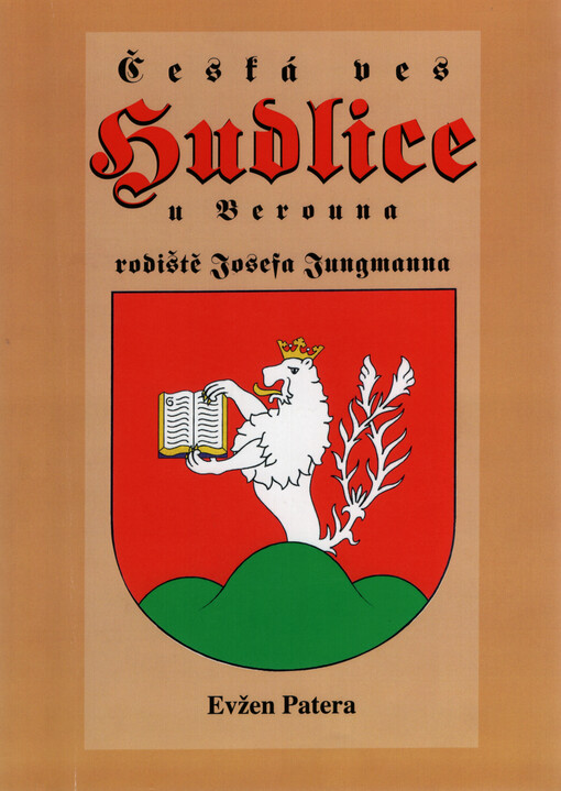 Česká ves Hudlice u Berouna : rodiště Josefa Jungmanna