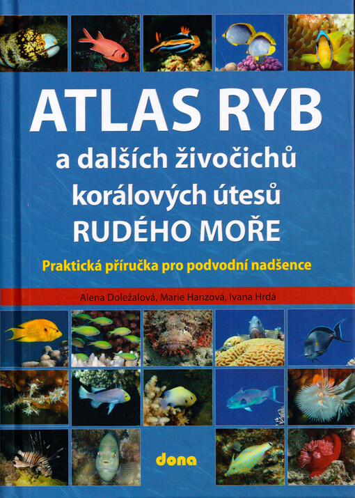 Atlas ryb a dalších živočichů korálových útesů Rudého moře : praktická příručka pro podvodní nadšence