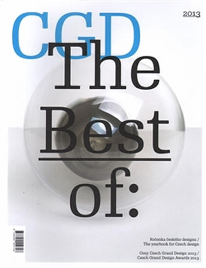 Ceny Czech Grand Design :to nejlepší z českého designu za rok 2013 : [ročenka českého designu] = Czech Grand Design Awards : the best of Czech design for the year 2013 : the yearbook of Czech design
