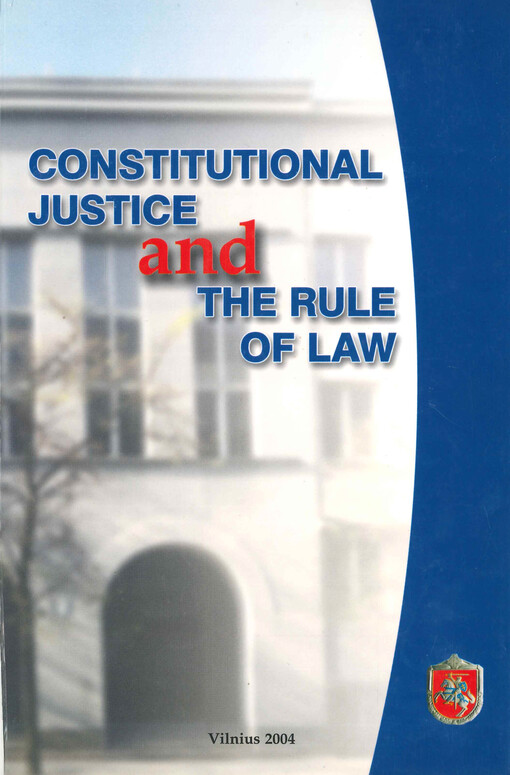 Constitutional justice and the rule of law : international conference held to commemorate the 10th Anniversary of the Constitutional Court of the Republic of Lithuania : Vilnius, 4 September 2003