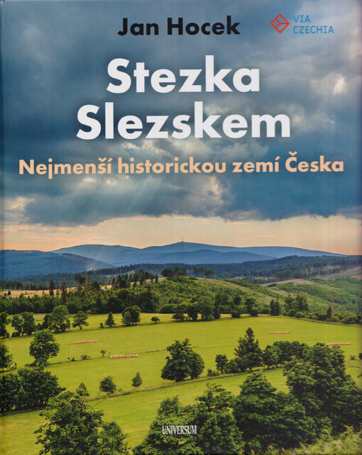 Stezka Slezskem : nejmenší historickou zemí Česka