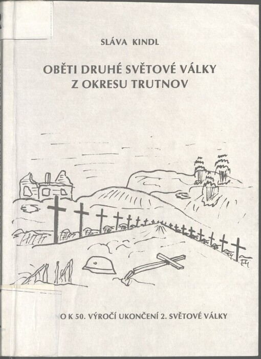 Oběti druhé světové války z okresu Trutnov: vydáno k 50. výročí ukončení 2. světové války