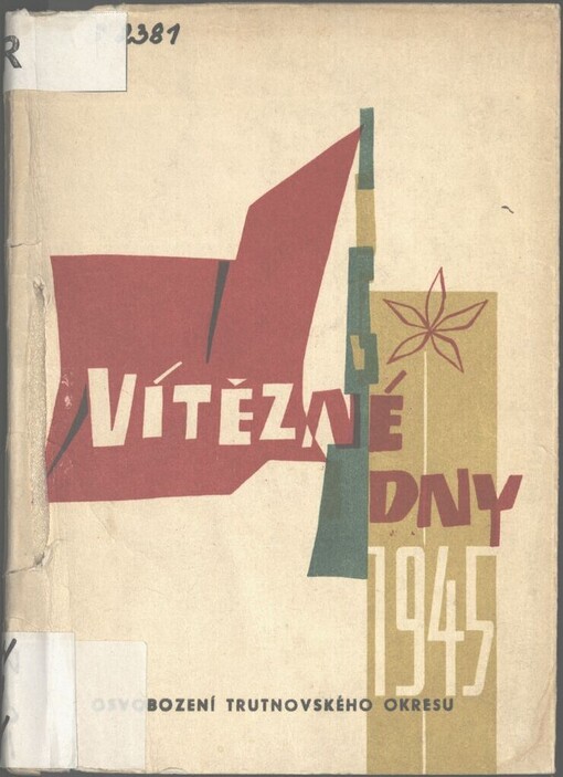 Vítězné dny 1945: osvobození trutnovského okresu