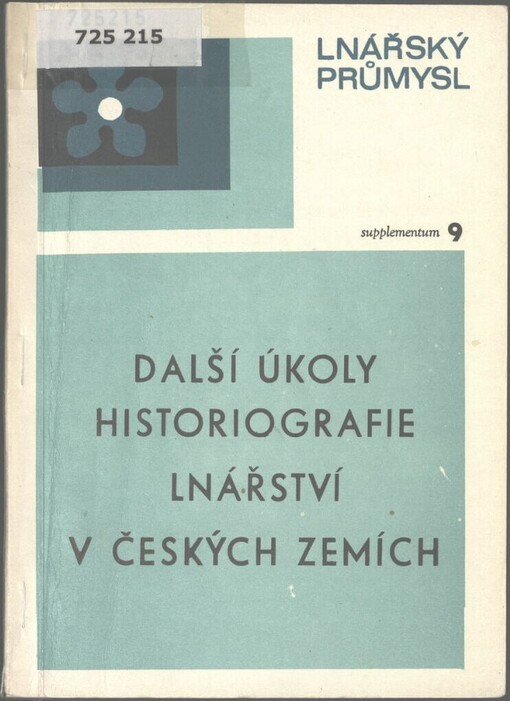 Další úkoly historiografie lnářství v českých zemích: III. setkání historiků lnářského průmyslu : chata Máma Pec pod Sněžkou 21. -22. dubna 1988