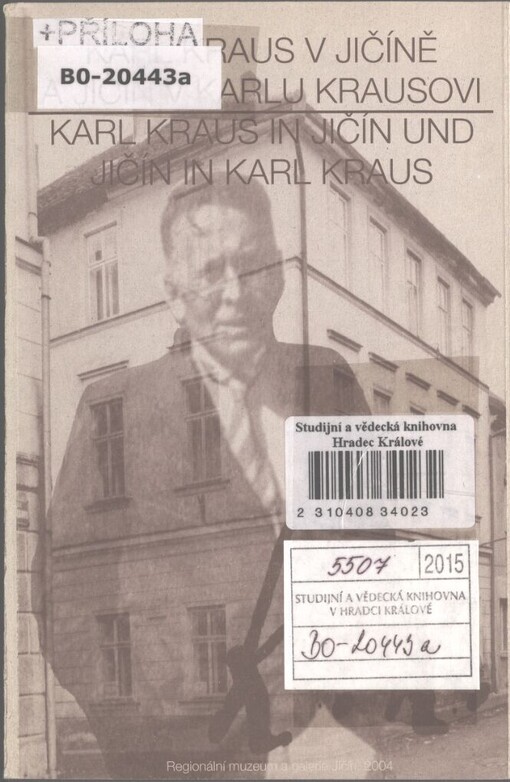 Karl Kraus v Jičíně a Jičín v Karlu Krausovi =: Karl Kraus in Jičín und Jičín in Karl Kraus : katalog k výstavě