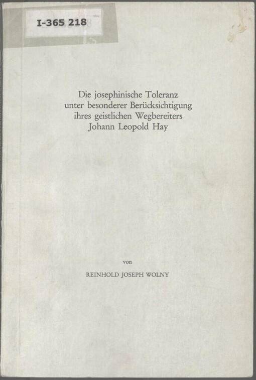 josephinische Toleranz unter besonderer Berücksichtigung ihres geistlichen Wegbereiters Johann Leopold Hay