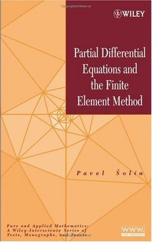Partial Differential Equations and the Finite Element Method (Pure and Applied Mathematics: A Wiley Series of Texts, Monographs and Tracts)