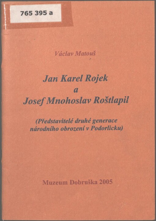Jan Karel Rojek a Josef Mnohoslav Roštlapil: (představitelé druhé generace národního obrození v Podorlicku)