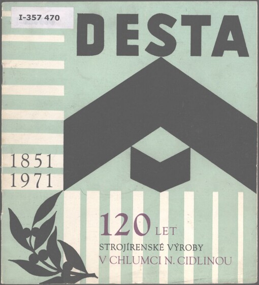 120 let strojírenské výroby v Chlumci nad Cidlinou: 1851-1971 : almanach závodu Desta 04 v Chlumci nad Cidlinou