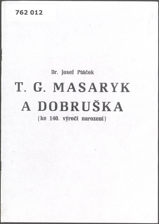 T.G. Masaryk a Dobruška: (ke 140. výročí narození)