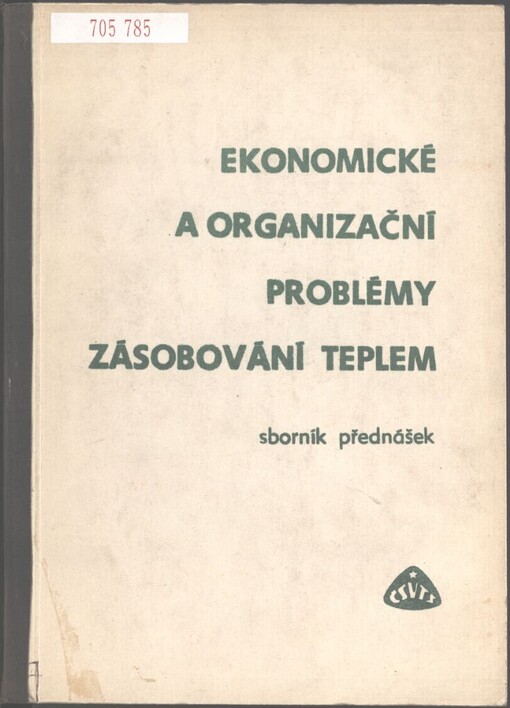 Ekonomické a organizační problémy zásobování teplem: 14.-16. října 1981 Hradec Králové : sborník přednášek z konference