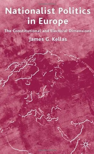 Nationalist Politics in Europe: The Constitutional and Electoral Dimensions